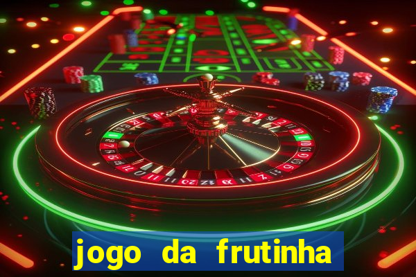 jogo da frutinha que paga dinheiro